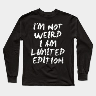 I'm not weird Long Sleeve T-Shirt